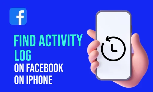 How to Find Activity Log on Facebook on iPhone